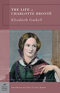 The Life of Charlotte Bronte - Gaskell, Elizabeth Cleghorn, and Taranto, Anne (Introduction by)