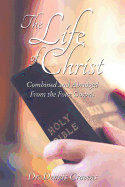 The Life of Christ: Combined and Abridged from the Four Gospels