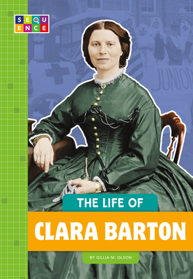 The Life of Clara Barton - Olson, Gillia M