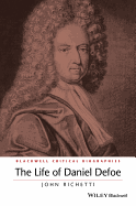 The Life of Daniel Defoe: A Critical Biography