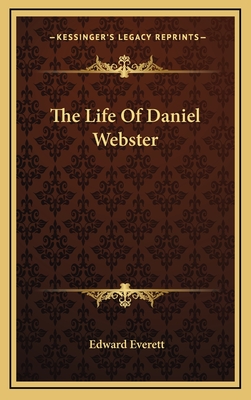 The Life Of Daniel Webster - Everett, Edward