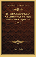 The Life of Edward, Earl of Clarendon, Lord High Chancellor of England V2 (1911)