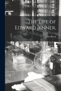 The Life of Edward Jenner,