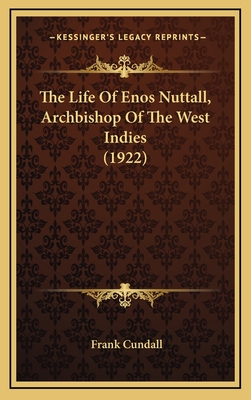 The Life of Enos Nuttall, Archbishop of the West Indies (1922) - Cundall, Frank