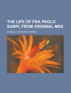 The Life of Fra Paolo Sarpi, from Original Mss