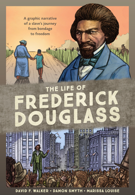 The Life of Frederick Douglass: A Graphic Narrative of a Slave's Journey from Bondage to Freedom - Walker, David F
