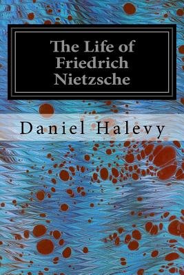 The Life of Friedrich Nietzsche - Mone, J M (Translated by), and Kettle, T M (Introduction by), and Halevy, Daniel