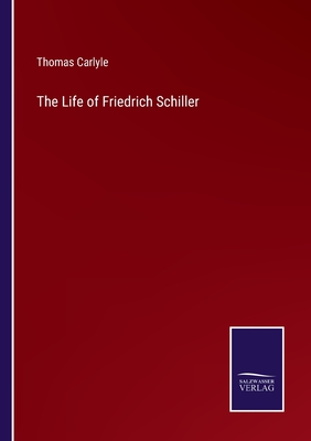 The Life of Friedrich Schiller - Carlyle, Thomas