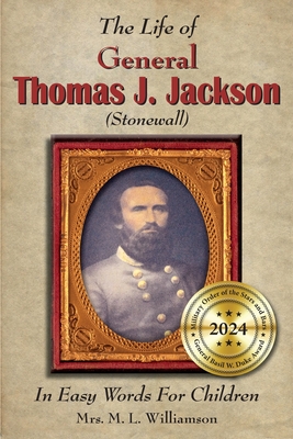 The Life of General Thomas J. Jackson In Easy Words for the Young - Williamson, Mary L, and Powell, Frank B, III (Editor)