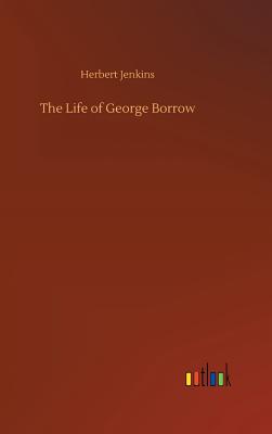 The Life of George Borrow - Jenkins, Herbert