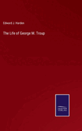 The Life of George M. Troup