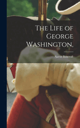 The Life of George Washington,