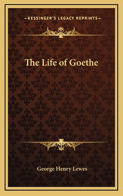 The Life of Goethe - Lewes, George Henry