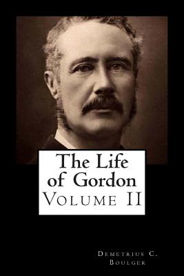 The Life of Gordon Volume II - Boulger, Demetrius C