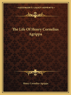 The Life Of Henry Cornelius Agrippa