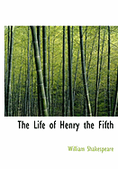 The Life of Henry the Fifth