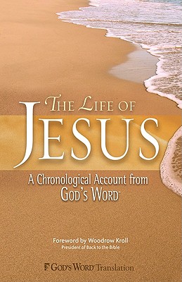 The Life of Jesus: A Chronological Account from God's Word - Kroll, Woodrow, Dr. (Foreword by), and Ziman, Jonathan (Commentaries by)