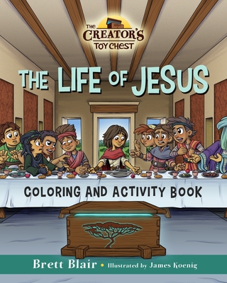 The Life of Jesus- Coloring and Activity Book: The Creator's Toy Chest Series - Blair, Brett