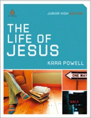The Life of Jesus (Junior High Group Study) - Powell, Kara, Ph.D.
