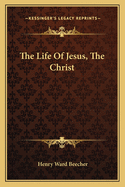 The Life of Jesus, the Christ