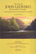 The Life of John Ledyard, the American Traveller: Comprising Selections from His Journals and Correspondence - Sparks, Jared