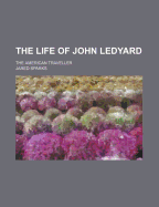 The Life of John Ledyard; The American Traveller
