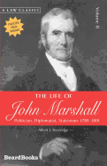 The Life of John Marshall: Politician, Diplomatist Statesman 1789-1801