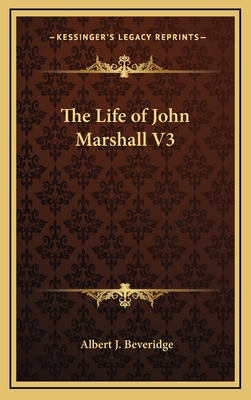 The Life of John Marshall V3 - Beveridge, Albert J