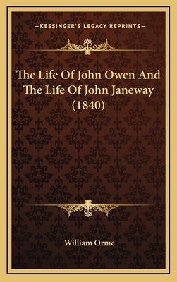 The Life of John Owen and the Life of John Janeway (1840) - Orme, William