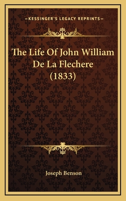 The Life of John William de La Flechere (1833) - Benson, Joseph