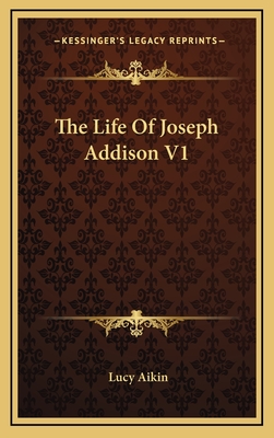 The Life of Joseph Addison V1 - Aikin, Lucy