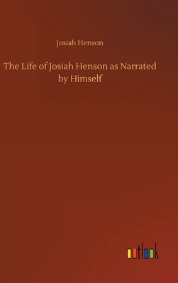 The Life of Josiah Henson as Narrated by Himself - Henson, Josiah