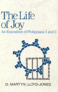 The Life of Joy: an Exposition of Philippians 1 and 2
