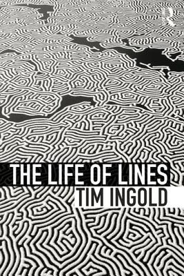 The Life of Lines - Ingold, Tim