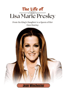 The Life of Lisa Marie Presley: From the King's Daughter to a Queen of Her Own Destiny