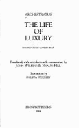 The Life of Luxury: Europe's Oldest Cookery Book - Wilkins, John, and Hill, Shaun, and Archestratus