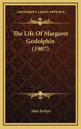 The Life of Margaret Godolphin (1907)