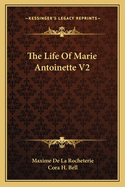 The Life of Marie Antoinette V2