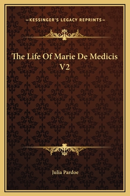 The Life of Marie de Medicis V2 - Pardoe, Julia