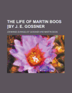 The Life of Martin Boos [By J. E. Gossner