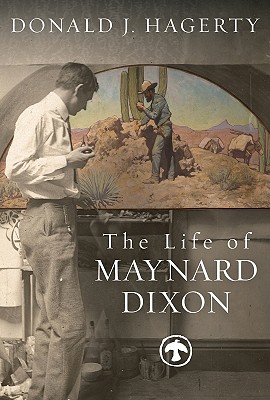 The Life of Maynard Dixon - Hagerty, Donald J