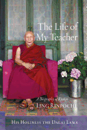 The Life of My Teacher: A Biography of Kyabj Ling Rinpoch