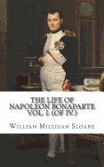 The Life of Napoleon Bonaparte Vol. I. (of IV.)