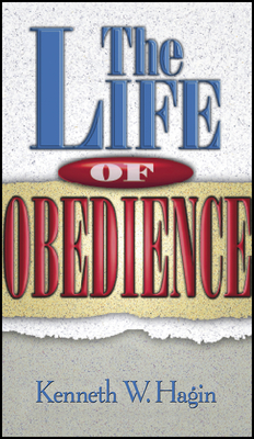 The Life of Obedience - Hagin, Kenneth W
