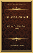 The Life of Our Lord: Written for Little Ones (1900)