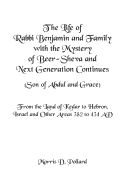 The Life of Rabbi Benjamin and Family with the Mystery of Beer-Sheva and Next Generation Continues (Son of Abdul and Grace): From the Land of Kedar to Hebron, Israel and Other Areas 382 to 434 Ad