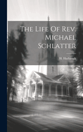 The Life Of Rev. Michael Schlatter