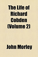 The Life of Richard Cobden; Volume 2