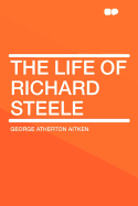 The Life of Richard Steele