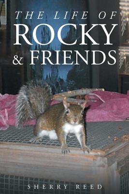 The Life of Rocky & Friends - Reed, Sherry